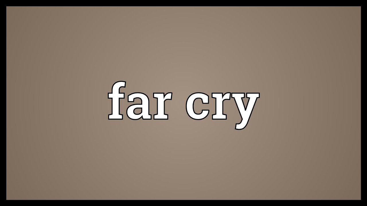 Far Cry Meaning YouTube