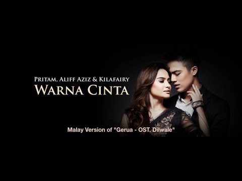Download Aliff Aziz & Kilafairy - Warna Cinta  Lirik(Gerua - Malay Version) Dilwale
