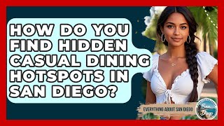 How Do You Find Hidden Casual Dining Hotspots In San Diego? - Everything About San Diego