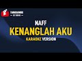 Kenanglah Aku - Naff (Karaoke)