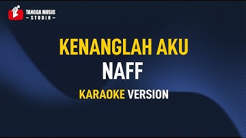 Kenanglah Aku - Naff (Karaoke)