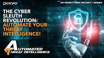 Automated Threat Intelligence: The Cyber Sleuth Revolution | DG PEDIA Cybersecurity Dictionary
