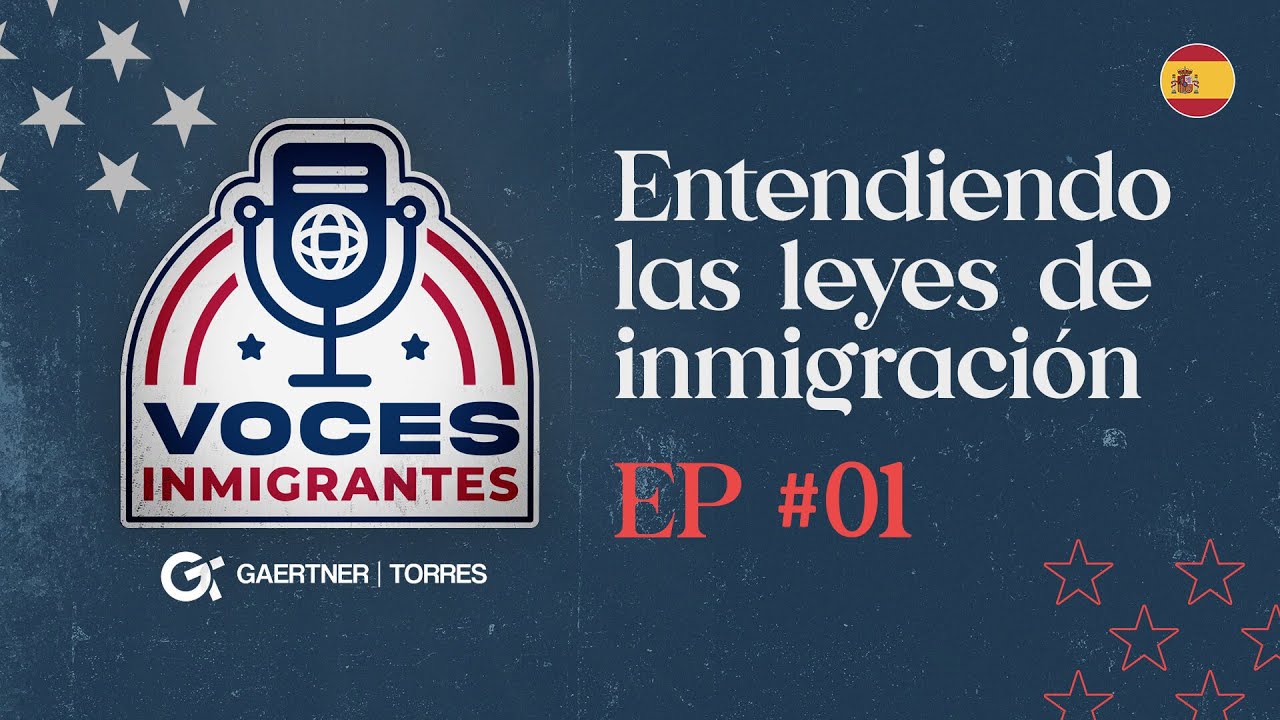 Entendiendo las leyes de inmigración - Voces Inmigrantes #01 - Español