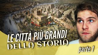 Le CITTÀ più GRANDI DEL MONDO in tutta la storia!