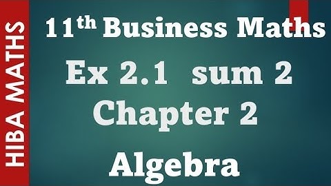 11th business maths chapter 2 Algebra  Exercise 2.1 question 2 tn syllabus hiba maths