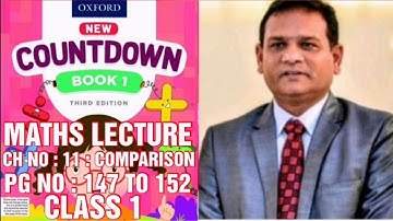 COUNTDOWN BOOK 1, CLASS 1, CH NO : 11 : COMPARISON, PG NO : 147 TO 152, QUESTIONS SOLVED. (CAL PAK).