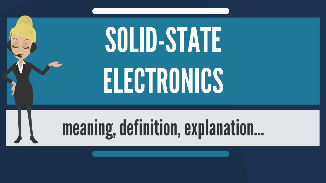 What is SOLID STATE ELECTRONICS What does SOLID STATE ELECTRONICS mean