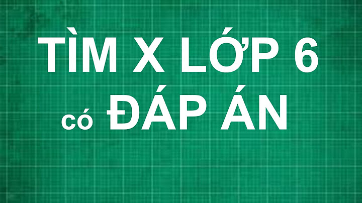 Dạng toán tìm x lên lớp 6 có đáp án