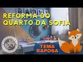 REFORMA DO QUARTO DA SOFIA TEMA RAPOSA -QUARTO DE MENINA -  FAMILIA DIY