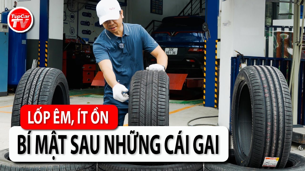 Lốp êm ái và ít gây ồn - 5 đặc điểm nhận biết, thoáng nhìn tưởng lỗi | TIPCAR TV