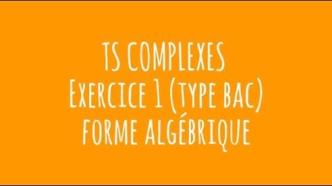 TS COMPLEXES Exercice 1 forme algébrique BBR