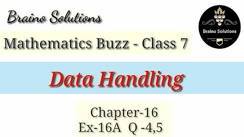 Mathematics buzz I Rachna SagarI Class 7 I Ch16I Data Handling I Ex-16A IQ-4,5 I@ Braino Solutions