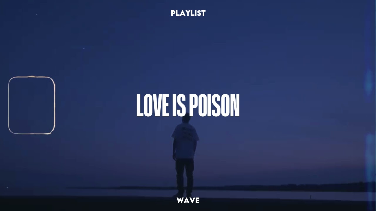 Love Is Poison sad songs to cry to 💔💔 playlist Ollie full album