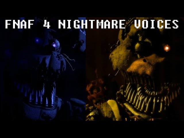 Five Nights at Freddy's 4 / UCN Animations: All Nightmare Voices