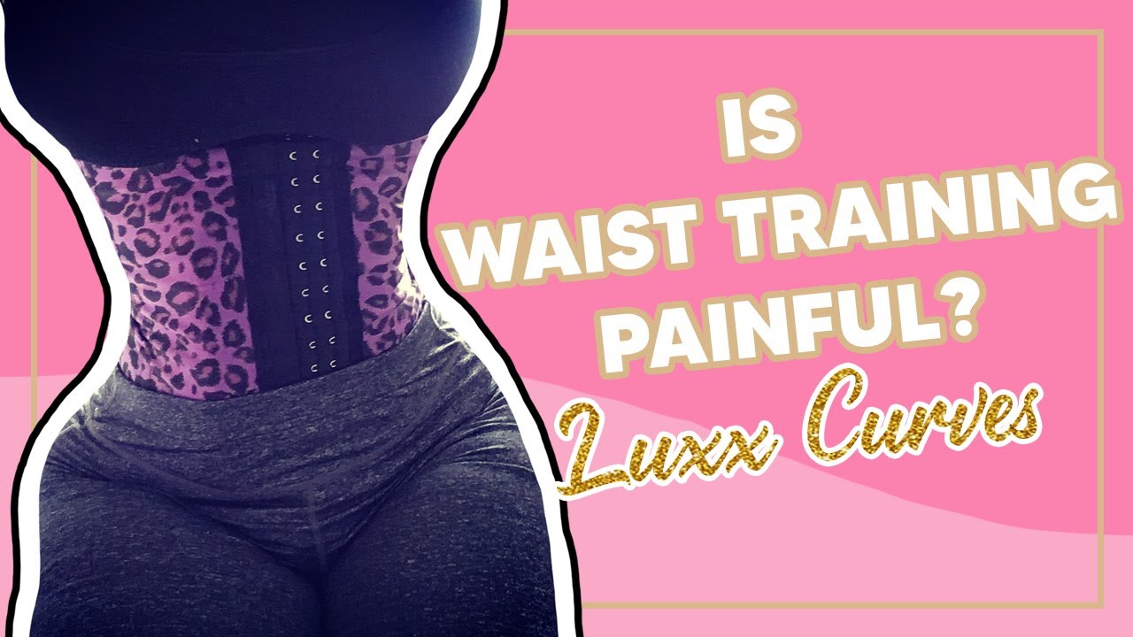 Is Waist Training Painful?