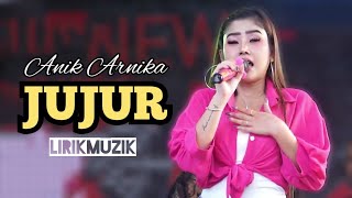 JUJUR - ANIK ARNIKA | Lirik