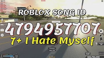 7+ I Hate Myself Roblox Song IDs/Codes
