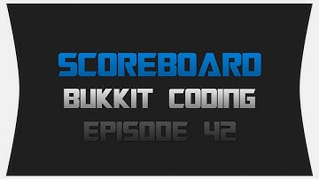 Bukkit Coding ~ Episode 42: Scoreboard