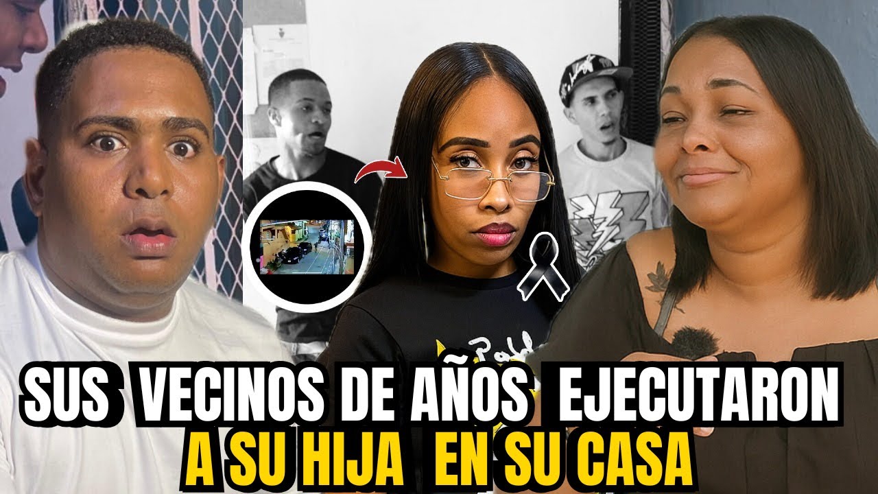 SUS VECINOS DE AÑOS  €J€CÜTÁR0N A SU HIJA  EN SU CASA Y AHORA BUSCA JUSTICIA