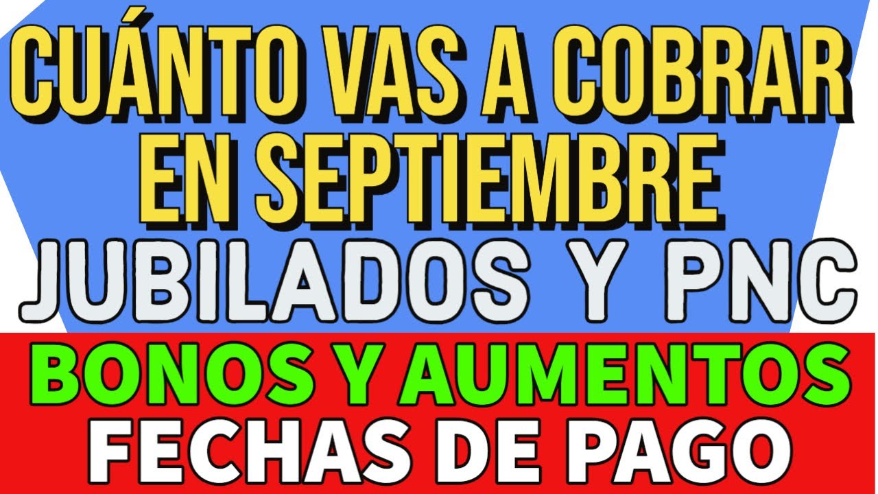 CUANTO y Cuando COBRO en Septiembre - Jubilados y PNC de Anses Bono y ...