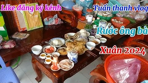 Rước ông bà 30 Tết Xuân Giáp Thìn 2024 / Tập 223 Tuấn thanh vlog