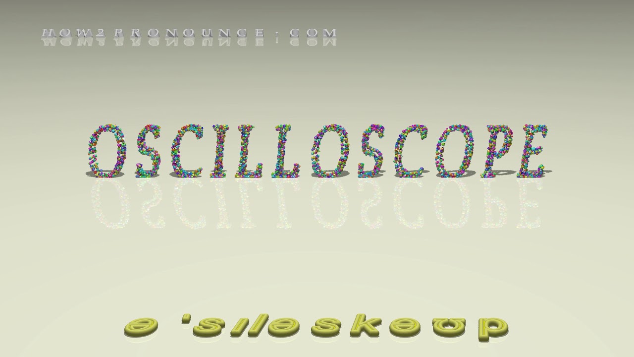 oscilloscope pronunciation + Examples in sentences and phrases YouTube