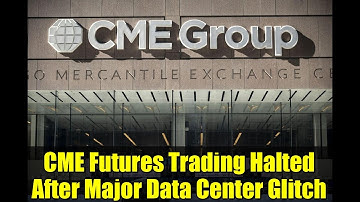 CME Futures Trading Halted After Major Data Center Glitch | Market Impact Explained