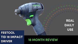 I’m selling my Festool TID 18 Impact Driver. 18 Month Review