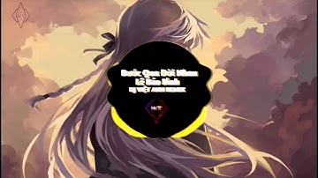 Bước Qua Đời Nhau Remix - Lê Bảo Bình [ Bản Mix CỰC PHIÊU ] DJ Việt Anh Remix