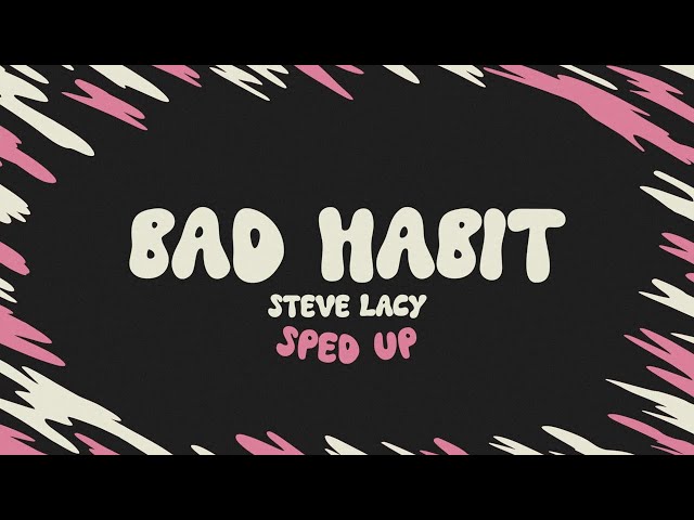 Steve Lacy - Bad Habit (sped up + lyrics) class=