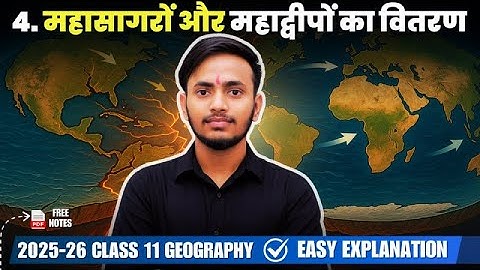 Class 11 Geography Chapter 4 Mahasagro aur mahadweepo ka vitran 2025 -26 महासागरों और महाद्वीपों का