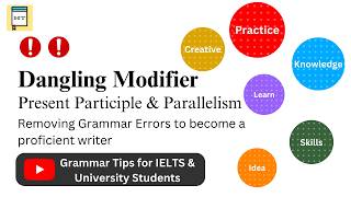 Master Advanced Grammar: Dangling Modifiers, Present Participles & Parallelism