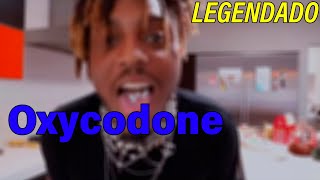 Juice Wrld  Oxycodone legendado