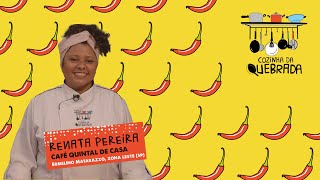 CozinhaDaQuebrada | Renata Pereira, Chef do Café Quintal de Casa