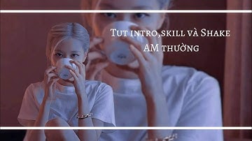 Tut intro,skill và shake AM thường || Hyen