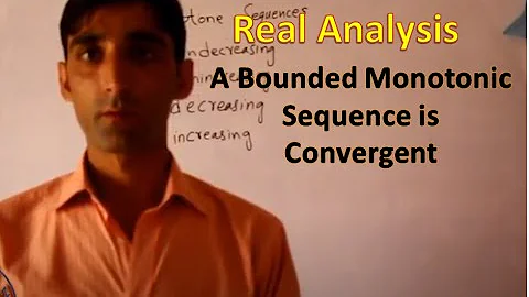 A Bounded Monotonic Sequence is Convergent Real Analysis in English