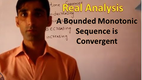 A Bounded Monotonic Sequence is Convergent Real Analysis in English