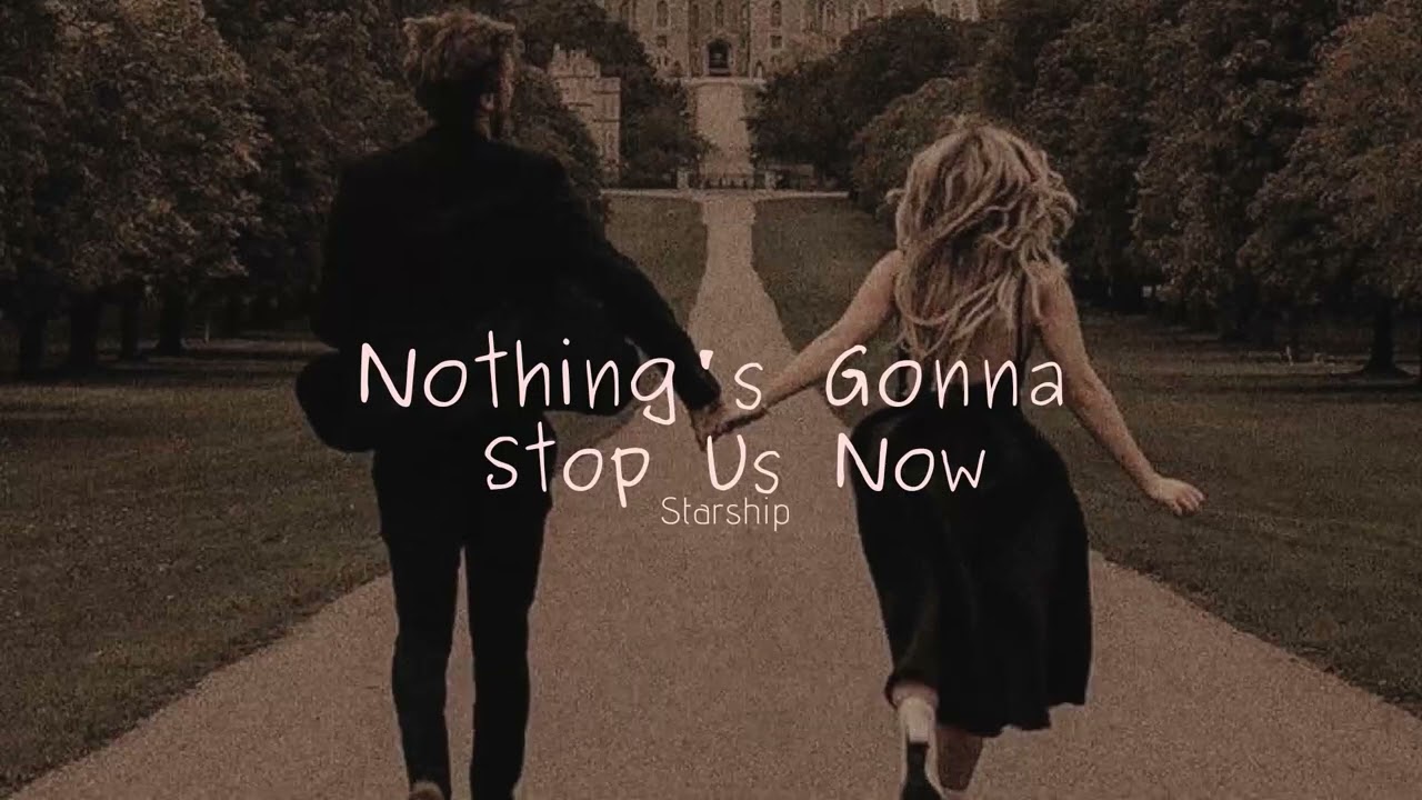 Vietsub | Nothing’s Gonna Stop Us Now - Starship | Nhạc Hot TikTok | Lyrics Video