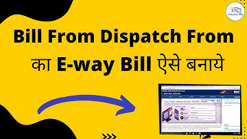 Bill from Dispatch from in E Way bill | Bill from Dispatch From in GST Eway bill