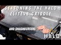 Seasoning and smash burgers with the halo elite4b griddle