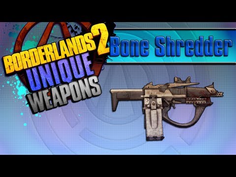 BORDERLANDS 2 | *Bone Shredder* Unique Weapons Guide!!!