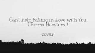 Can't Help Falling in Love with you || liryc Cover Emma Heesters (Elvis Presley)