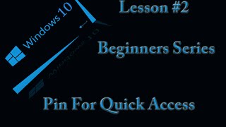 Microsoft Windows 10 New Users Lessons #2 -  Pin For Quick Access