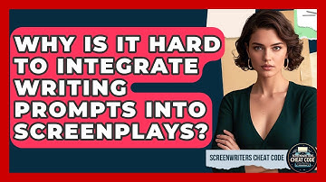 Why Is It Hard To Integrate Writing Prompts Into Screenplays? - Screenwriter
