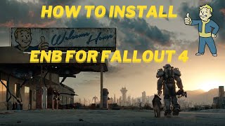 How to install an ENB for Fallout 4! (Modding Fallout 4)