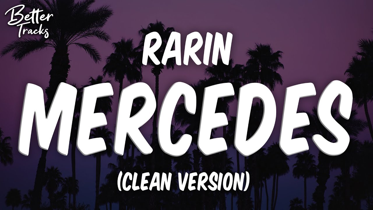 Mercedes Rarin Rarin & Tommy Ice - Mercedes (Clean) (Lyrics) 🔥 (Mercedes Clean) - YouTube