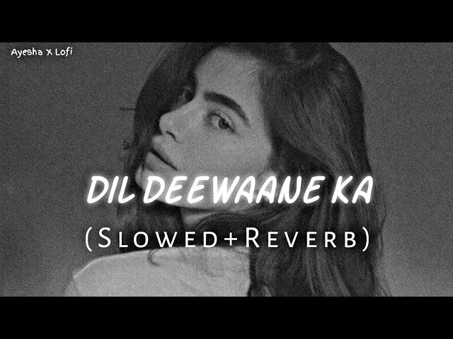 Dil Deewane Ka Dola Dildar Ke Liye (Slowed Ñ Reverb) class=