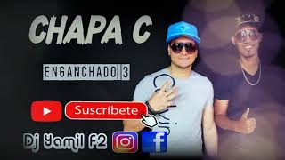 CHAPA C ( Enganchado Mix Nº 3 ) Dj Yamil F2