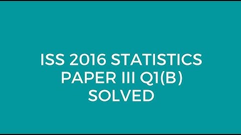 Indian Statistical Service (ISS)2016 Statistics Paper III Q1 B Solved (Inclusion Probability SRSWOR)