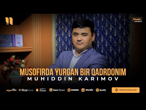 Muhiddin Karimov - Musofirda yurgan bir qadrdonim (audio 2023)
